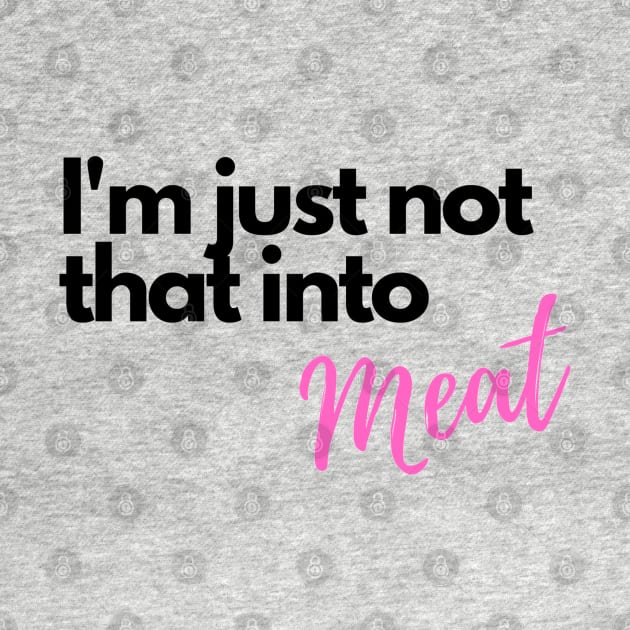 I'm just not that into meat by Jays&Tays